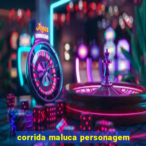 corrida maluca personagem